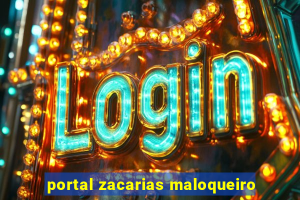 portal zacarias maloqueiro